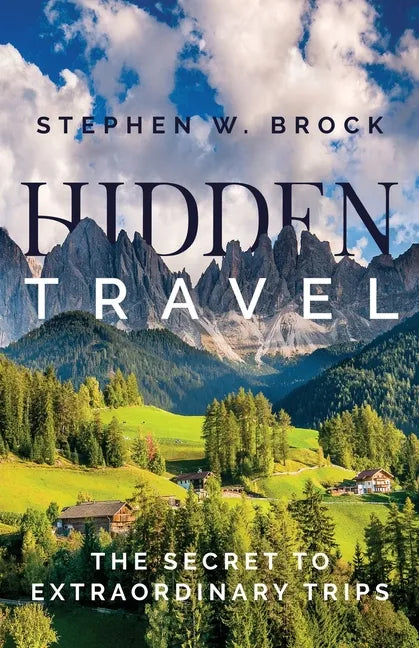 Hidden Travel: The Secret to Extraordinary Trips - Paperback