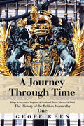 A Journey Through Time: The History of the British Monarchy - Paperback