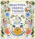 Beautiful Useful Things: What William Morris Made - Hardcover