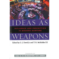 Ideas as Weapons: Influence and Perception in Modern Warfare - Paperback