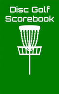 Disc Golf Scorebook: Disc Golf Scorebook (green) - Paperback