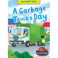 A Garbage Truck's Day - Library Binding