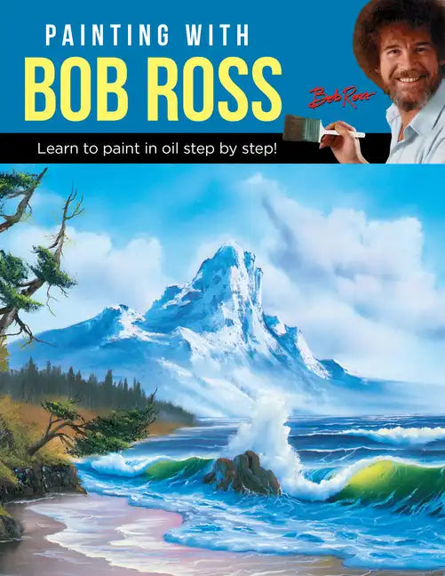 Painting with Bob Ross: Learn to Paint in Oil Step by Step! - Paperback
