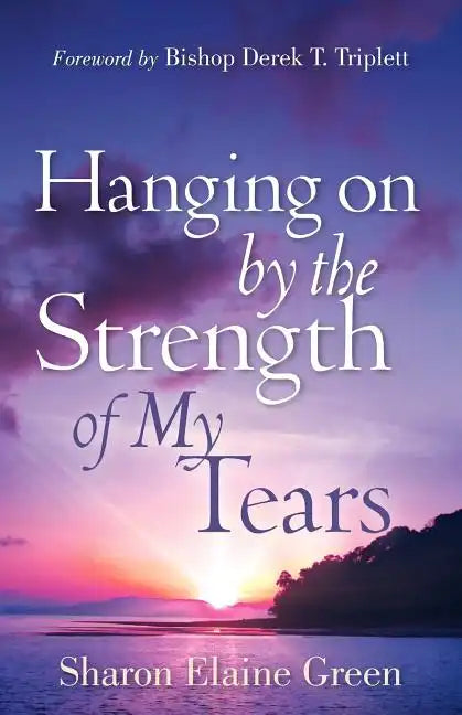"Hanging on By The Strength of My Tears" - Paperback