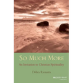 So Much More: An Invitation to Christian Spirituality - Paperback