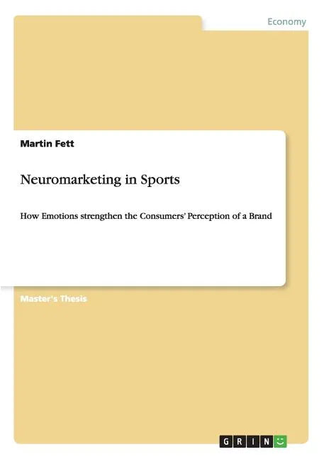 Neuromarketing in Sports: How Emotions strengthen the Consumers' Perception of a Brand - Paperback