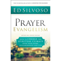 Prayer Evangelism: How to Change the Spiritual Climate Over Your Home, Neighborhood and City - Paperback