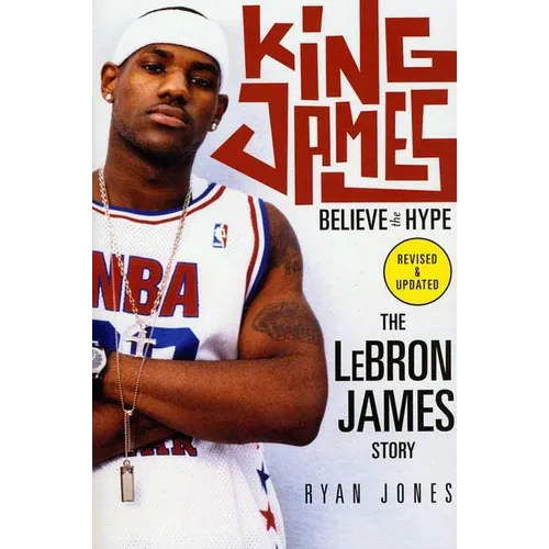 King James: Believe the Hype--The Lebron James Story - Paperback