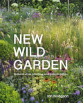 New Wild Garden: Natural-Style Planting and Practicalities - Hardcover