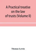 A practical treatise on the law of trusts (Volume II) - Paperback