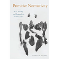 Primitive Normativity: Race, Sexuality, and Temporality in Colonial Kenya - Paperback