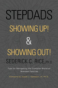 Stepdads Showing Up! & Showing Out!: Tips for Navigating the Complex World of Blended Families - Paperback