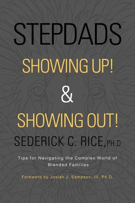 Stepdads Showing Up! & Showing Out!: Tips for Navigating the Complex World of Blended Families - Paperback