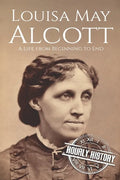 Louisa May Alcott: A Life from Beginning to End - Paperback