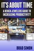 Its About Time: A Bench Jewelers Guide to Increasing Productivity - Paperback
