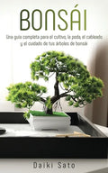 Bonsái: Una guía completa para el cultivo, la poda, el cableado y el cuidado de tus árboles de bonsái - Paperback