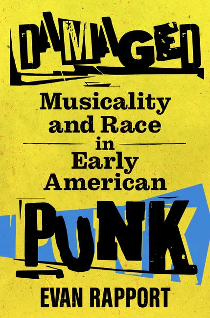 Damaged: Musicality and Race in Early American Punk - Paperback