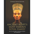 Ancient Egypt's Most Famous Royal Family: The Lives and Deaths of Akhenaten, Nefertiti, and Tutankhamun - Paperback