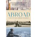 Abroad: A Novel of Cross-Cultural Encounters - Paperback
