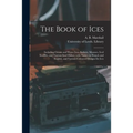 The Book of Ices: Including Cream and Water Ices, Sorbets, Mousses, Iced Soufflés, and Various Iced Dishes, With Names in French and Eng - Paperback