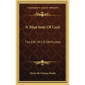 A Man Sent Of God: The Life Of J. O. McClurkan - Hardcover