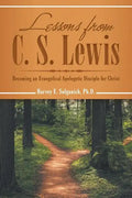 Lessons from C. S. Lewis: Becoming an Evangelical Apologetic Disciple for Christ - Paperback