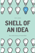 Shell of an Idea: The Untold History of PowerShell - Paperback