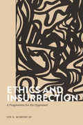 Ethics and Insurrection: A Pragmatism for the Oppressed - Paperback