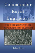 Commander Royal Engineers: The Headquarters of the Royal Engineers at Arnhem - Paperback