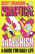 Practical Anarchism: A Guide for Daily Life - Hardcover