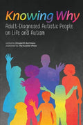 Knowing Why: Adult-Diagnosed Autistic People on Life and Autism - Paperback