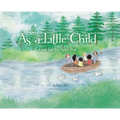 As a Little Child: Come Into the Agape Boat - Hardcover