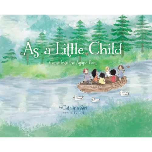 As a Little Child: Come Into the Agape Boat - Hardcover