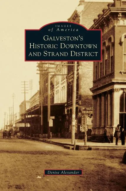 Galveston's Historic Downtown and Strand District - Hardcover