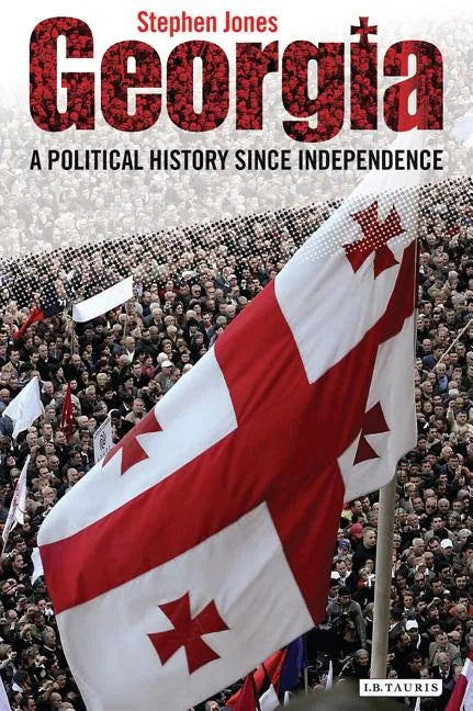 Georgia: A Political History Since Independence - Paperback