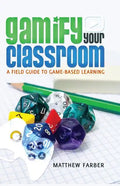 Gamify Your Classroom: A Field Guide to Game-Based Learning - Paperback