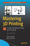 Mastering 3D Printing: A Guide to Modeling, Printing, and Prototyping - Paperback