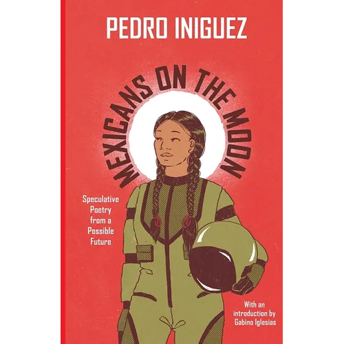 Mexicans on the Moon: Speculative Poetry from a Possible Future - Paperback