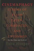 Cinemaphagy: On the Psychedelic Classical Form of Tobe Hooper - Paperback