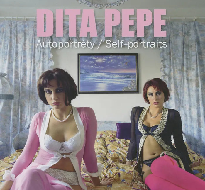 Dita Pepe: Self-Portraits - Hardcover