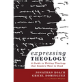 Expressing Theology: A Guide to Writing Theology That Readers Want to Read - Paperback