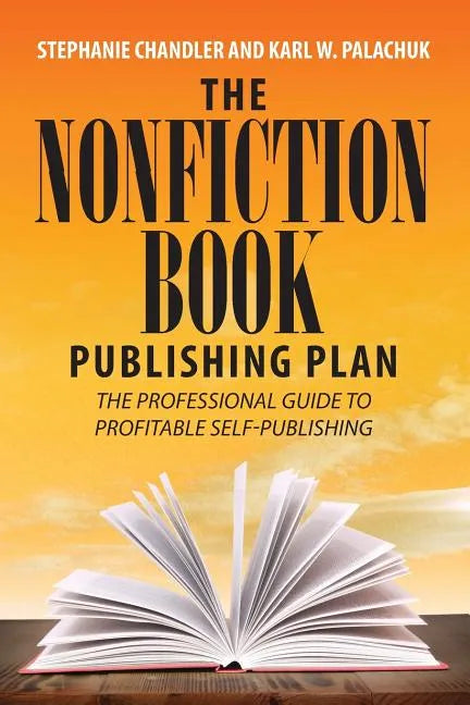 The Nonfiction Book Publishing Plan: The Professional Guide to Profitable Self-Publishing - Paperback