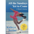 All the Sundays Yet to Come: A Skater's Journey - Paperback
