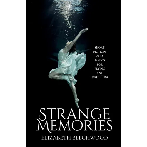 Strange Memories: Short Fiction and Poems for Flying and Forgetting - Paperback