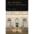 After Disruption: A Future for Cultural Memory - Hardcover