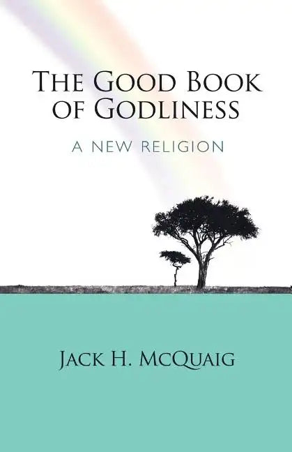 The Good Book of Godliness: A New Religion - Paperback