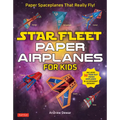 Star Fleet Paper Airplanes for Kids: Paper Spaceplanes That Really Fly! - Paperback