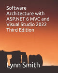 Software Architecture with ASP.NET 6 MVC and Visual Studio 2022 Third Edition - Paperback