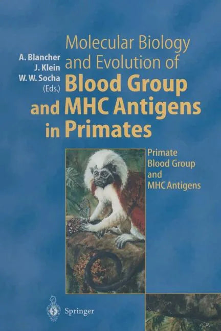 Molecular Biology and Evolution of Blood Group and Mhc Antigens in Primates - Paperback