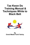 Tae Kwon Do Training Manual & Techniques White to Black Belt - Paperback